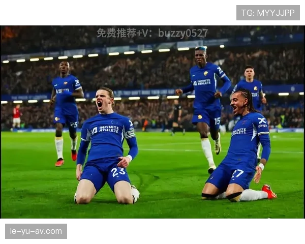 切尔西2025赛季开启新篇章：青春风暴与战术革新助推蓝军强势复苏